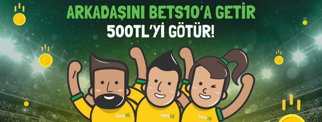 Bedava Bonus Bets10 Arkadaşını Getir Bonusu