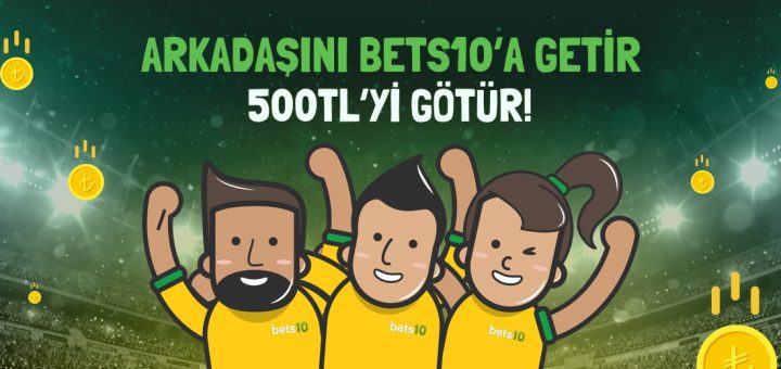 Bedava Bonus Bets10 Arkadaşını Getir Bonusu