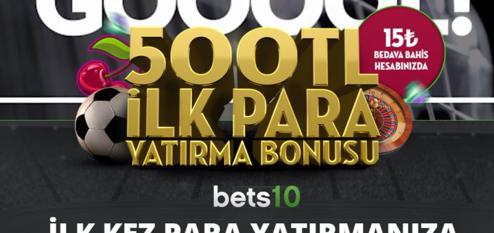 Bets10 ilk Üyelik Bonusu 500 TL + 15 TL Bedava Bahis