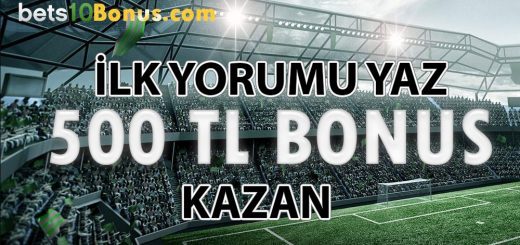 Bonus Fırsatı : İlk Yorumu Yazana 500 TL
