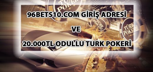 96Bets10.com Giriş Adresi ve 20.000TL Ödüllü Türk Pokeri